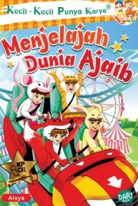 Image of Kecil-Kecil Punya Karya: Menjelajah Dunia Ajaib