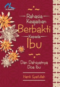 Image of Rahasia Keajaiban Berbakti Kepada Ibu dan Dhasyatnya Doa Ibu